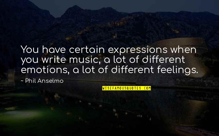 Vigorelli Orange Quotes By Phil Anselmo: You have certain expressions when you write music,