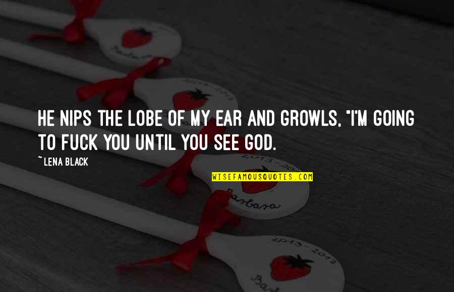 Vigour Pediatrics Quotes By Lena Black: He nips the lobe of my ear and