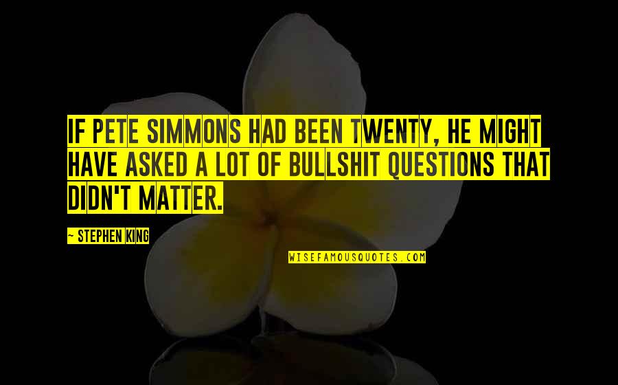 Vigouroux Cables Quotes By Stephen King: If Pete Simmons had been twenty, he might