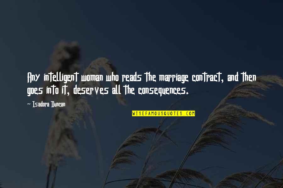 Viguie Debbie Quotes By Isadora Duncan: Any intelligent woman who reads the marriage contract,