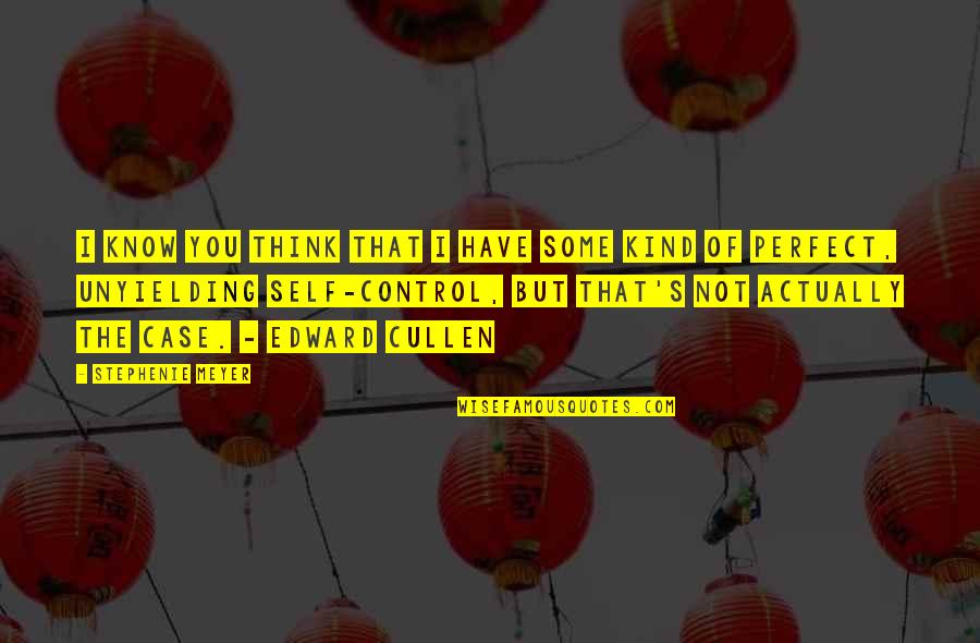 Vihang Sarnaik Quotes By Stephenie Meyer: I know you think that I have some Vihang Sarnaik Quotes By Stephenie Meyer: I know you think that I have some