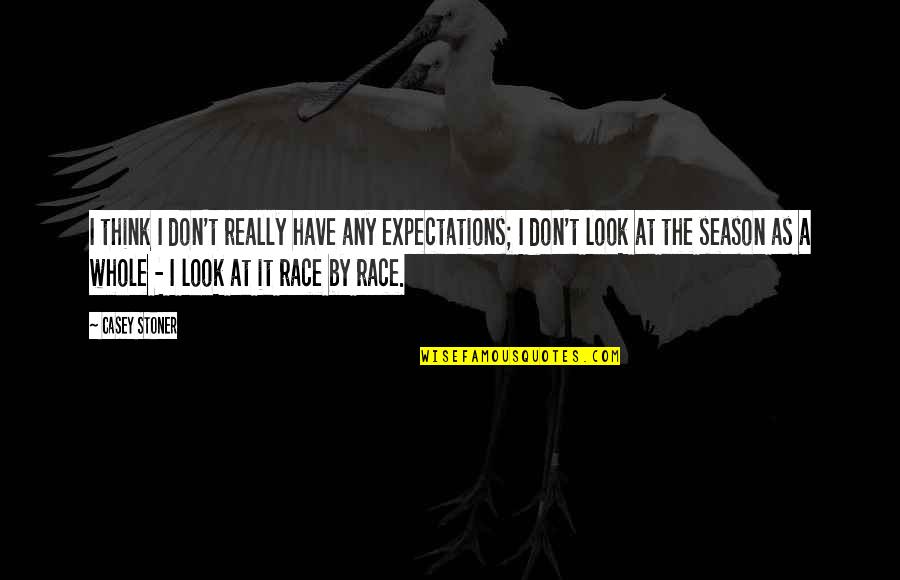 Vihar Quotes By Casey Stoner: I think I don't really have any expectations; Vihar Quotes By Casey Stoner: I think I don't really have any expectations;
