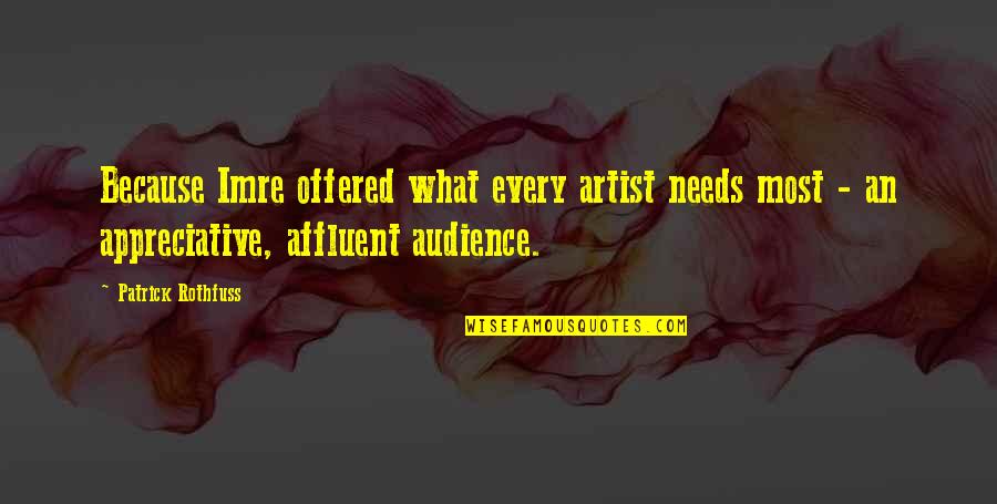 Vihar Quotes By Patrick Rothfuss: Because Imre offered what every artist needs most