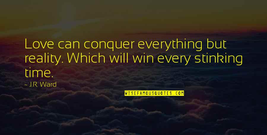 Viharas Buddhist Quotes By J.R. Ward: Love can conquer everything but reality. Which will