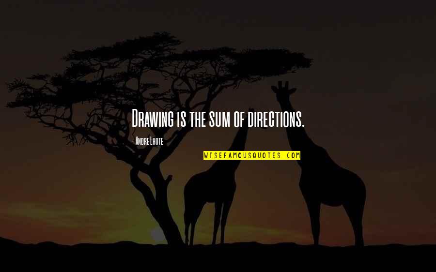 Viharas Chaityas Quotes By Andre Lhote: Drawing is the sum of directions. Viharas Chaityas Quotes By Andre Lhote: Drawing is the sum of directions.