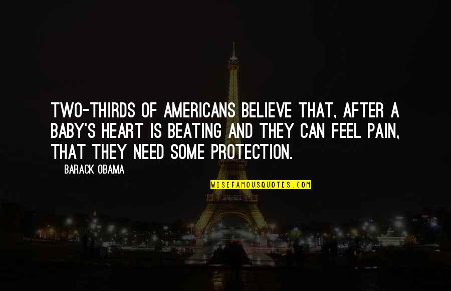Viharas Chaityas Quotes By Barack Obama: Two-thirds of Americans believe that, after a baby's Viharas Chaityas Quotes By Barack Obama: Two-thirds of Americans believe that, after a baby's