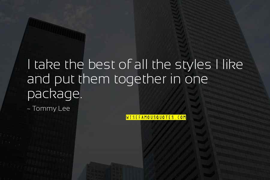Viharas Quotes By Tommy Lee: I take the best of all the styles