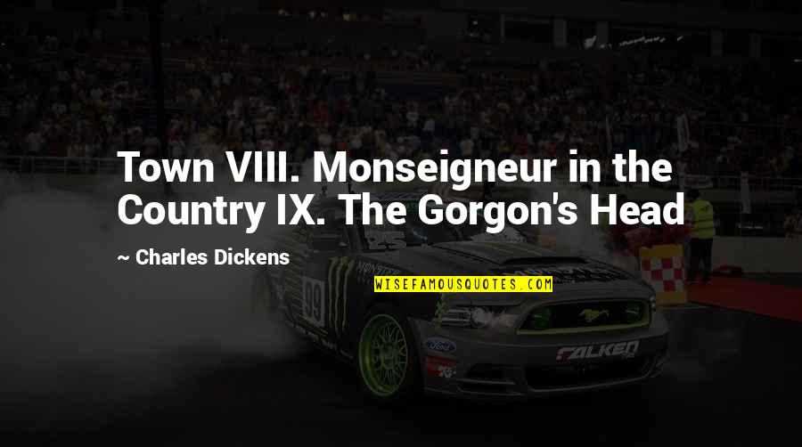 Viii's Quotes By Charles Dickens: Town VIII. Monseigneur in the Country IX. The