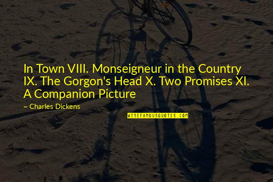 Viii's Quotes By Charles Dickens: In Town VIII. Monseigneur in the Country IX. Viii's Quotes By Charles Dickens: In Town VIII. Monseigneur in the Country IX.