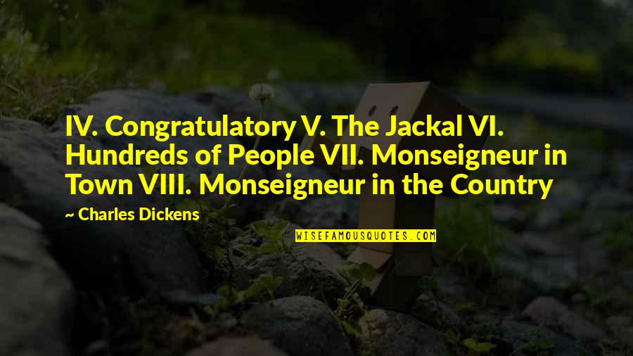 Viii's Quotes By Charles Dickens: IV. Congratulatory V. The Jackal VI. Hundreds of