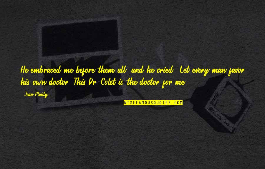 Viii's Quotes By Jean Plaidy: He embraced me before them all, and he Viii's Quotes By Jean Plaidy: He embraced me before them all, and he