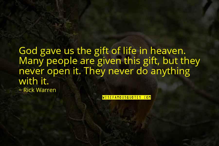 Vijanden Leeuw Quotes By Rick Warren: God gave us the gift of life in
