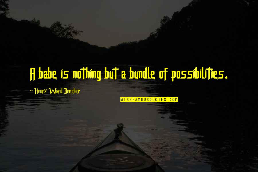 Vijay Funny Quotes By Henry Ward Beecher: A babe is nothing but a bundle of