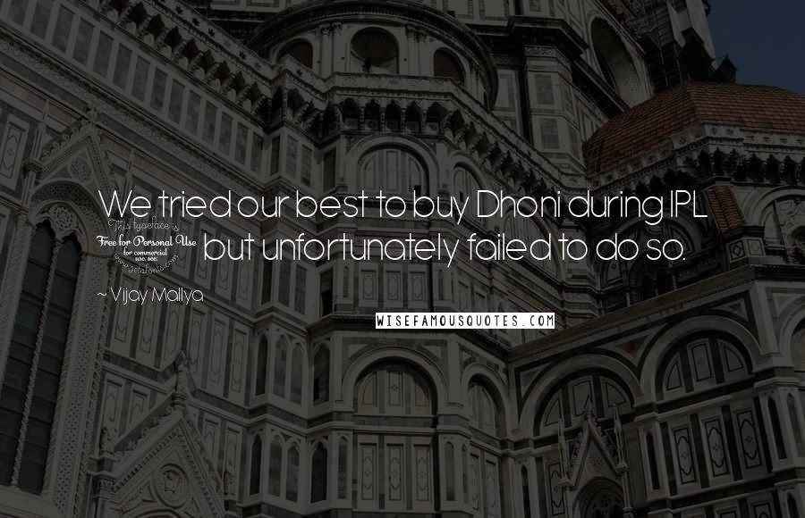 Vijay Mallya quotes: We tried our best to buy Dhoni during IPL 1 but unfortunately failed to do so.
