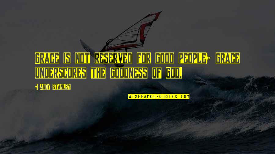 Vijaya Dashami Quotes By Andy Stanley: Grace is not reserved for good people; grace