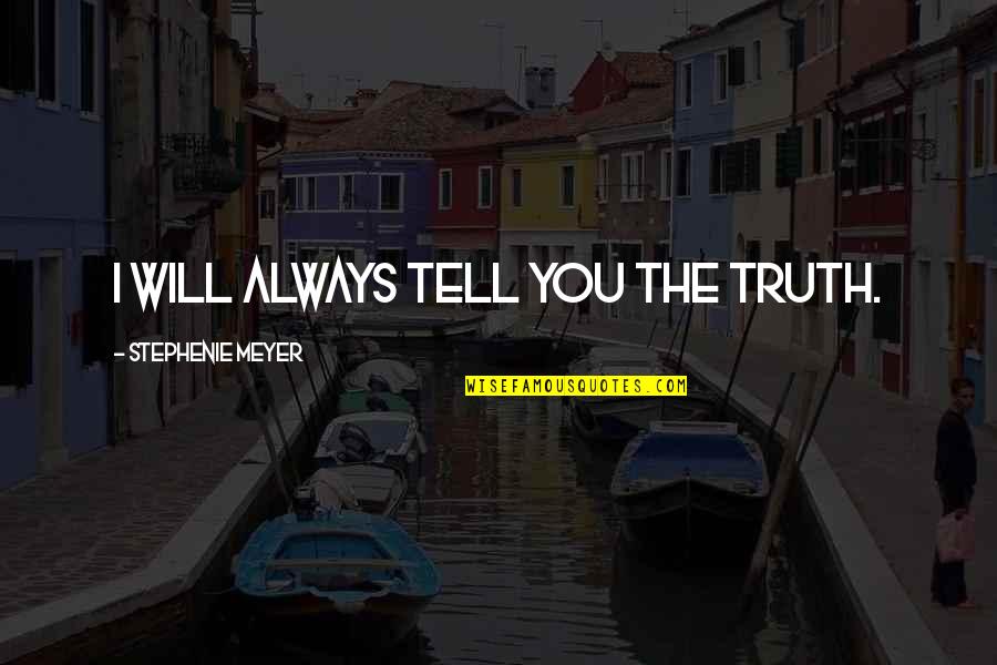 Vijaya Dashami Telugu Quotes By Stephenie Meyer: i will always tell you the truth.