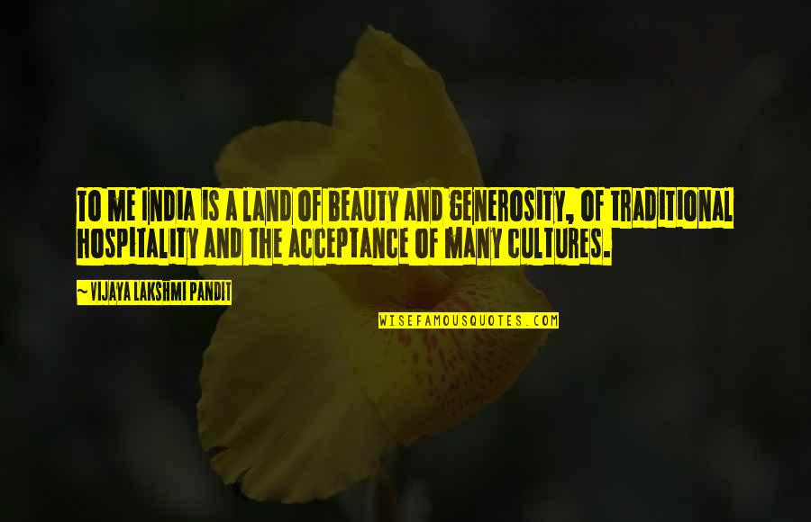 Vijaya Lakshmi Pandit Quotes By Vijaya Lakshmi Pandit: To me India is a land of beauty