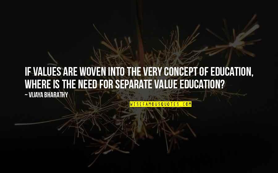 Vijaya Quotes By Vijaya Bharathy: If values are woven into the very concept