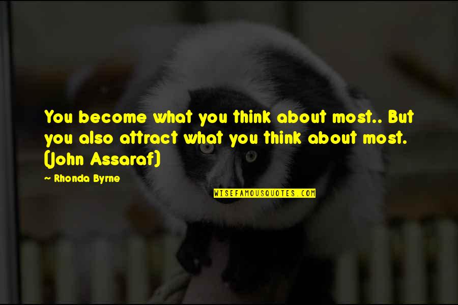 Vijayadasami 2010 Quotes By Rhonda Byrne: You become what you think about most.. But