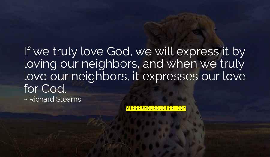 Vijayadashami Admission Quotes By Richard Stearns: If we truly love God, we will express Vijayadashami Admission Quotes By Richard Stearns: If we truly love God, we will express