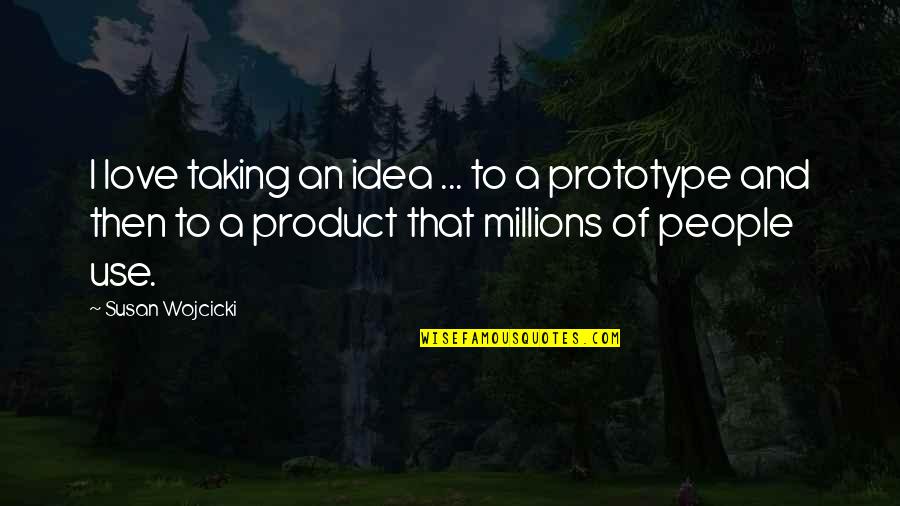 Vijayakanth Comedy Quotes By Susan Wojcicki: I love taking an idea ... to a