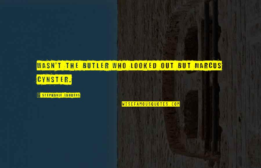 Vijayakumari Sadhguru Quotes By Stephanie Laurens: Wasn't the butler who looked out but Marcus Vijayakumari Sadhguru Quotes By Stephanie Laurens: Wasn't the butler who looked out but Marcus