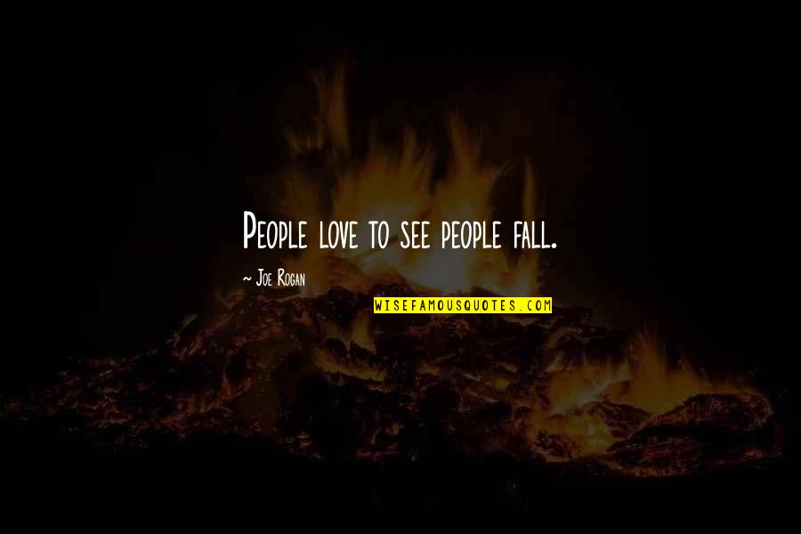 Vijayanagar Quotes By Joe Rogan: People love to see people fall.