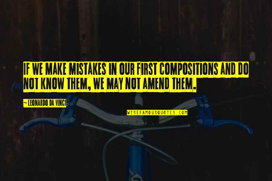 Vijayarengan Srinivasan Quotes By Leonardo Da Vinci: If we make mistakes in our first compositions