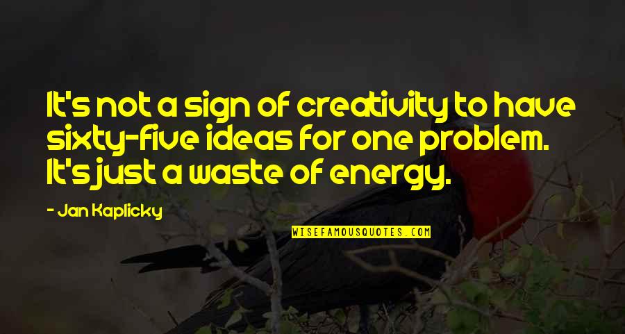 Vijayavani Kannada Quotes By Jan Kaplicky: It's not a sign of creativity to have