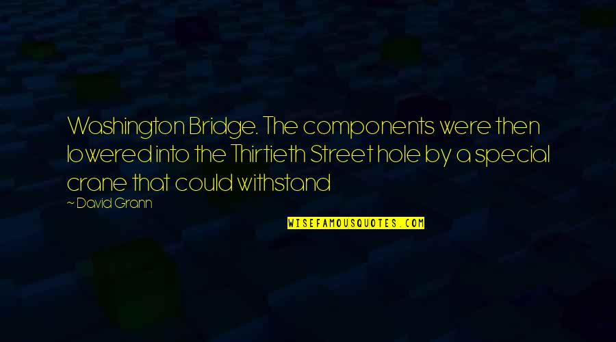 Vijayendra Saraswati Quotes By David Grann: Washington Bridge. The components were then lowered into