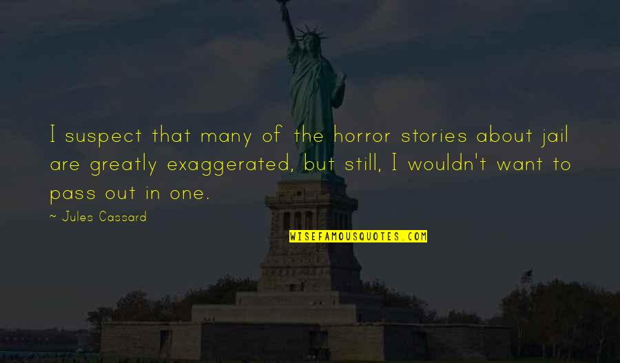 Vijokliai Quotes By Jules Cassard: I suspect that many of the horror stories