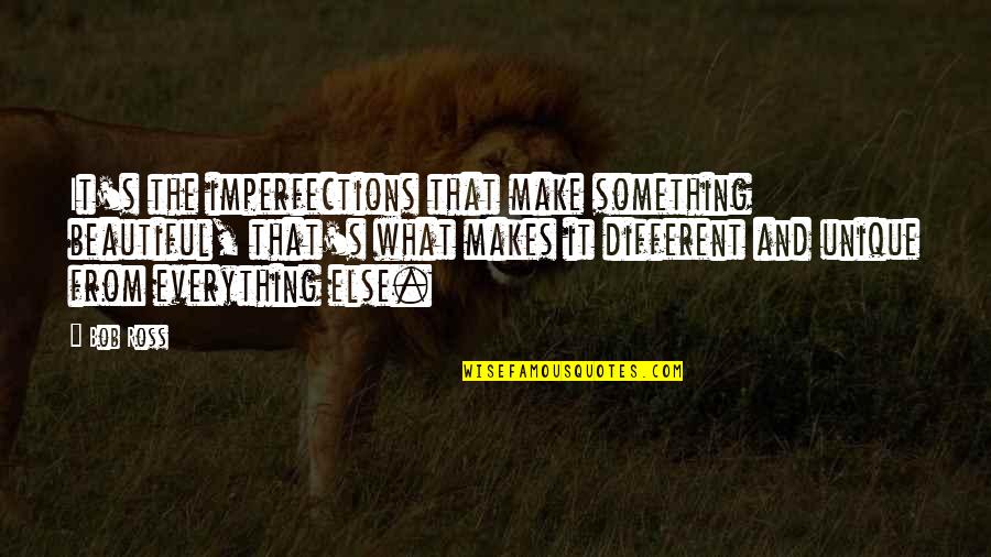 Vijsjes Quotes By Bob Ross: It's the imperfections that make something beautiful, that's Vijsjes Quotes By Bob Ross: It's the imperfections that make something beautiful, that's