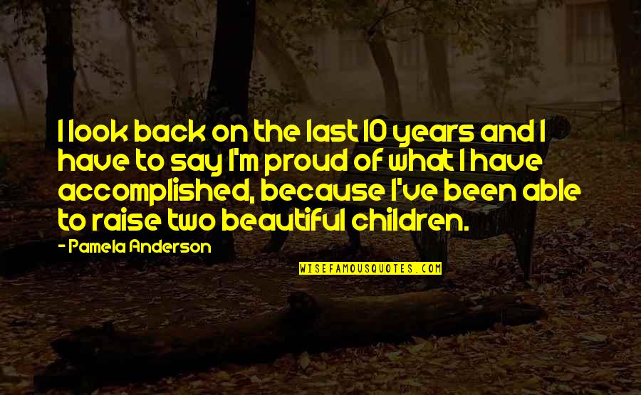 Viju Khote Quotes By Pamela Anderson: I look back on the last 10 years Viju Khote Quotes By Pamela Anderson: I look back on the last 10 years