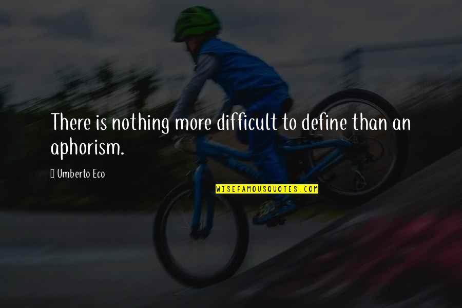 Viju Menon Quotes By Umberto Eco: There is nothing more difficult to define than