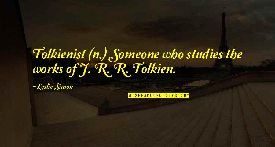 Vijver Aanleggen Quotes By Leslie Simon: Tolkienist (n.) Someone who studies the works of