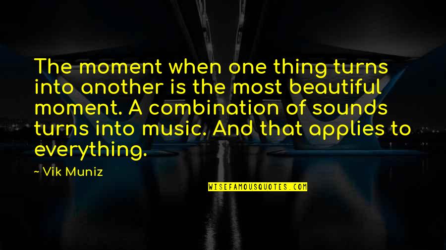 Vik Muniz Quotes By Vik Muniz: The moment when one thing turns into another Vik Muniz Quotes By Vik Muniz: The moment when one thing turns into another