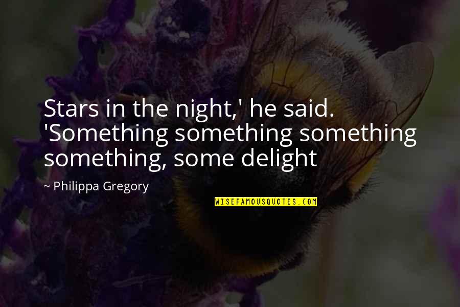 Vika Quotes By Philippa Gregory: Stars in the night,' he said. 'Something something