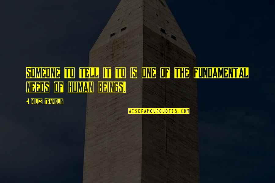 Vikarna Quotes By Miles Franklin: Someone to tell it to is one of