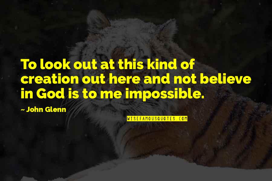 Vikash Dhorasoo Quotes By John Glenn: To look out at this kind of creation