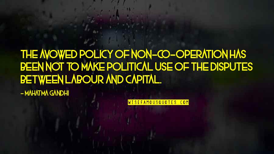 Vikera Quotes By Mahatma Gandhi: The avowed policy of non-co-operation has been not Vikera Quotes By Mahatma Gandhi: The avowed policy of non-co-operation has been not