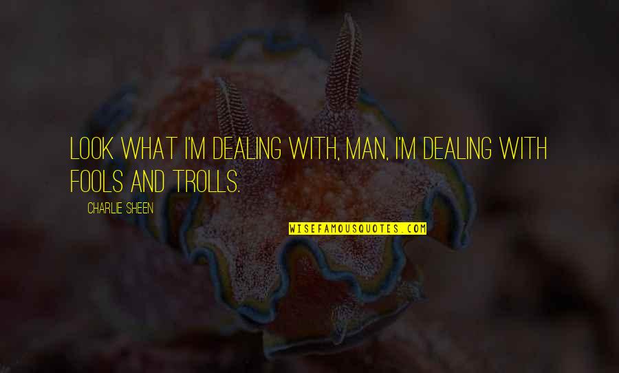 Vikings Best Ragnar Quotes By Charlie Sheen: Look what I'm dealing with, man, I'm dealing