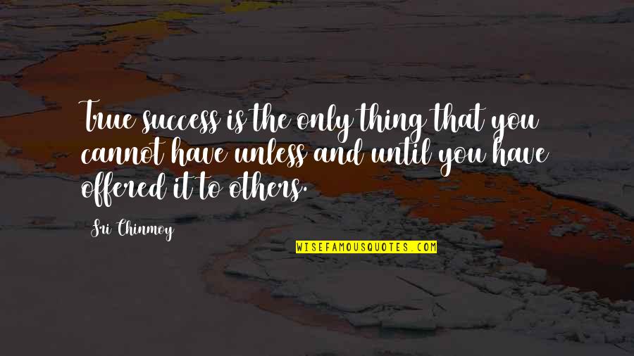 Vikings Death Quotes By Sri Chinmoy: True success is the only thing that you Vikings Death Quotes By Sri Chinmoy: True success is the only thing that you