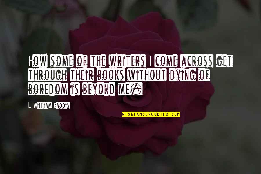 Vikings Death Quotes By William Gaddis: How some of the writers I come across Vikings Death Quotes By William Gaddis: How some of the writers I come across