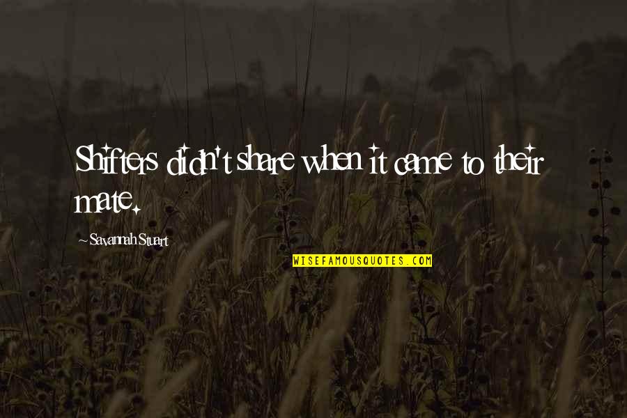Vikings Tv Series Quotes By Savannah Stuart: Shifters didn't share when it came to their