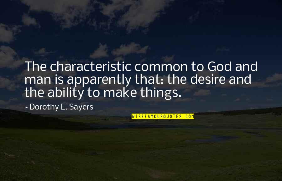 Vikram Images With Quotes By Dorothy L. Sayers: The characteristic common to God and man is