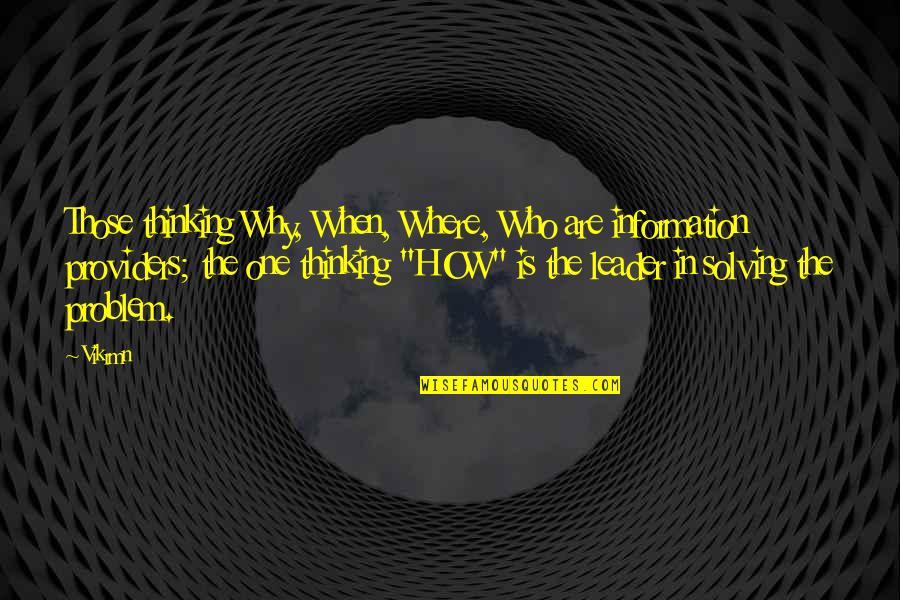 Vikram Quotes By Vikrmn: Those thinking Why, When, Where, Who are information