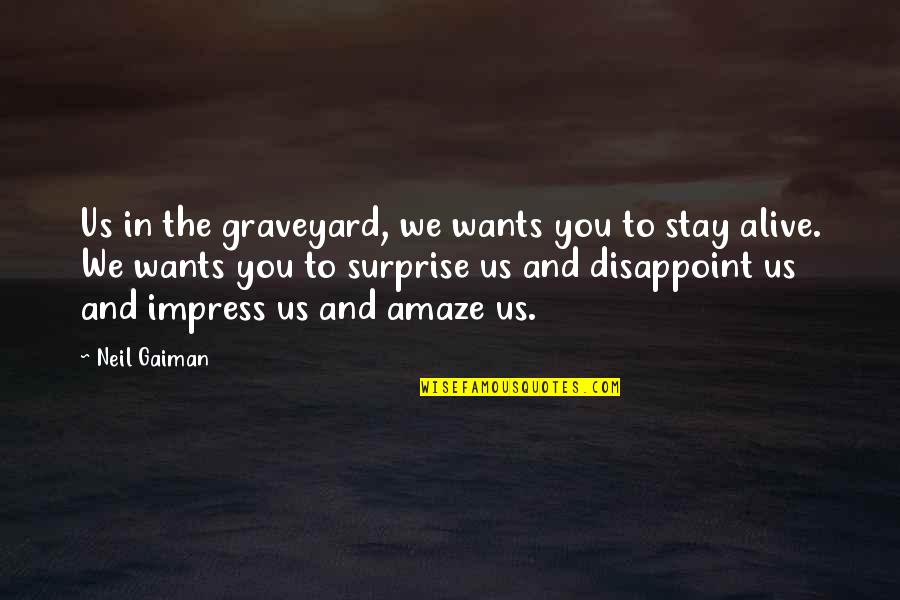 Vikram Vedha Quotes By Neil Gaiman: Us in the graveyard, we wants you to