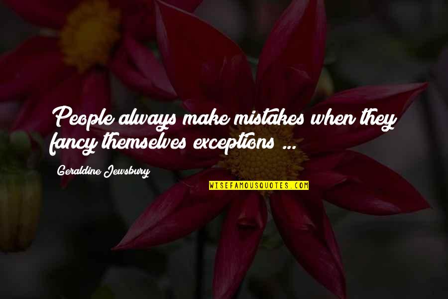Vikricnik Quotes By Geraldine Jewsbury: People always make mistakes when they fancy themselves Vikricnik Quotes By Geraldine Jewsbury: People always make mistakes when they fancy themselves