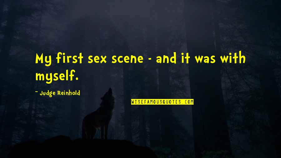 Viktima Nga Quotes By Judge Reinhold: My first sex scene - and it was Viktima Nga Quotes By Judge Reinhold: My first sex scene - and it was