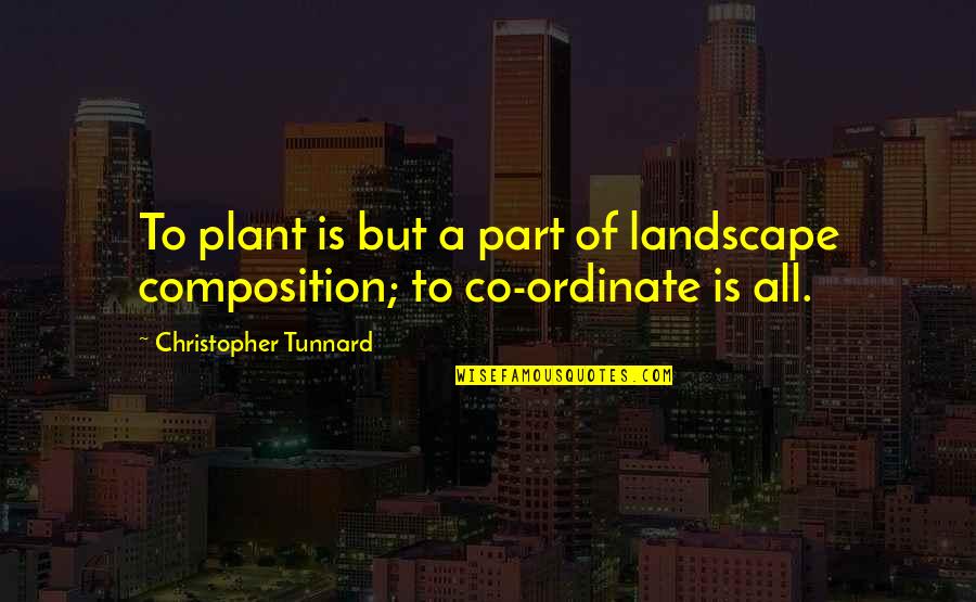 Viktor Komarovsky Quotes By Christopher Tunnard: To plant is but a part of landscape